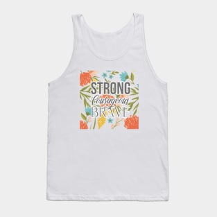 Floral Strong Courageous and Brave Tank Top